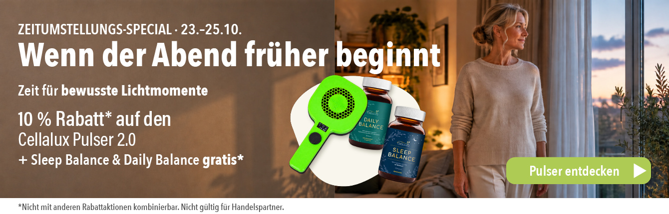 Zeitumstellungs-Special vom 23. bis 25. Oktober: 10 % Rabatt auf den Cellalux Pulser 2.0 für bewusste Lichtmomente, inklusive Cellavita Sleep Balance und Daily Balance gratis.